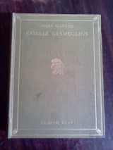 Clarétie, Jules. Camille Desmoulins. Hachette et Cie., Paris, 1908 (illustré)