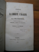 CHALLIÉ, Laure (de) (Madame, née Jussieu). Essai sur La Liberté, L\'Egalité et La Fraternité. Paris, Gaume Frères, 1849. Édition originale.