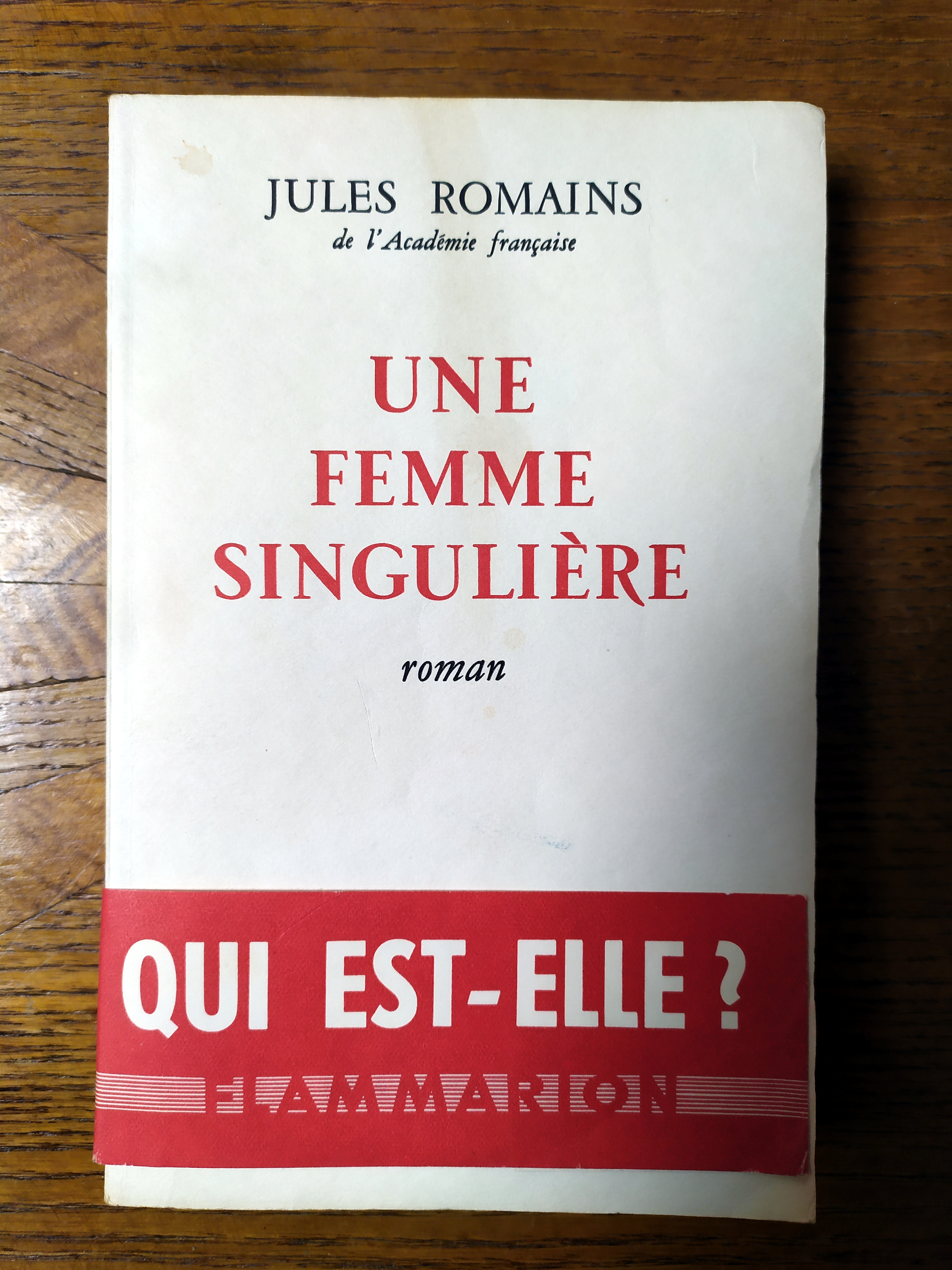 Romains, Jules. Une femme singulière. Flammarion, 1957. Première édition Romains, Jules. Une femme singulière. Flammarion, 1957. Première édition