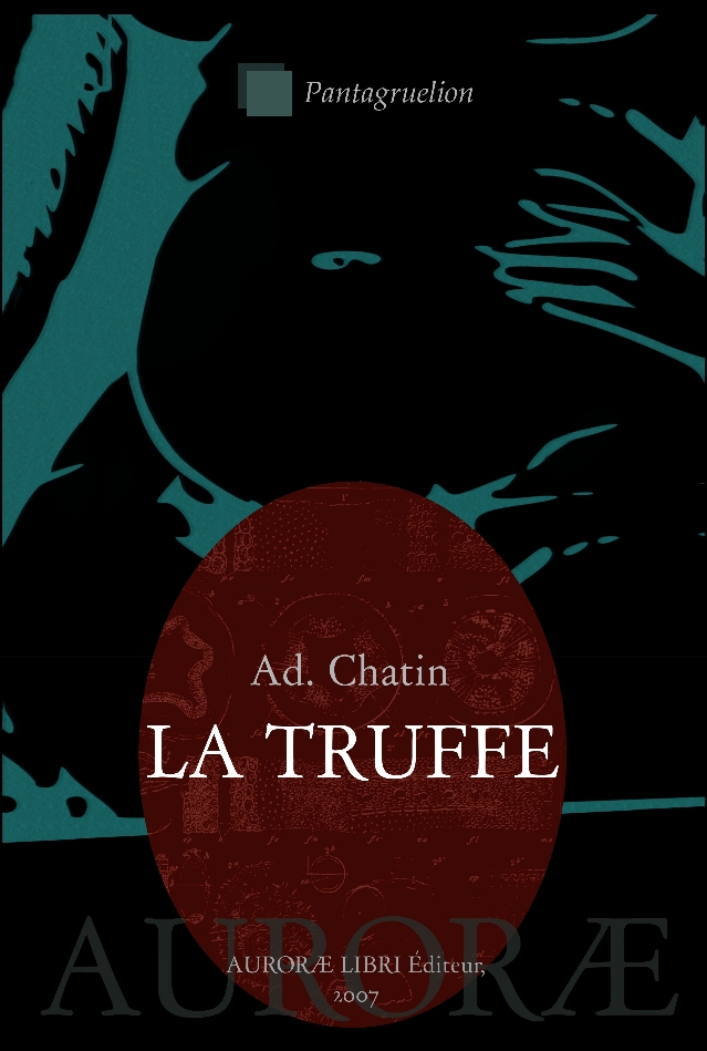 CHATIN, Gaspard-Adolphe. La Truffe. Étude des conditions générales de la production truffière.